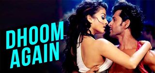 Dhoom Again Song Dhoom : 2