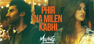 Phir Na Milen Kabhi   Song Promo Malang