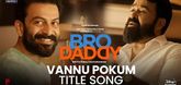 Vannu Pokum Title Song - Bro Daddy